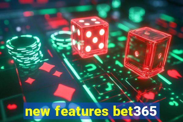 new features bet365